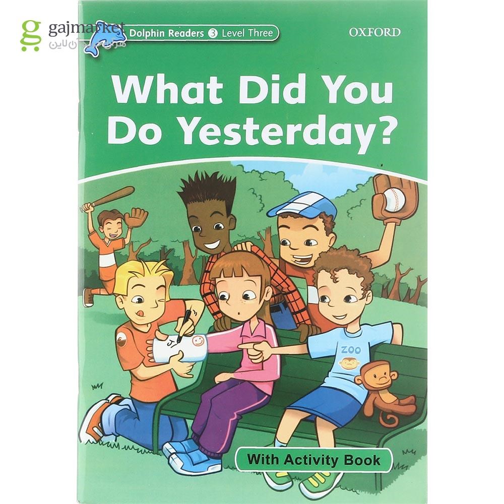تصویر از What Did You Do Yesterday Dolphin Readers Level 3