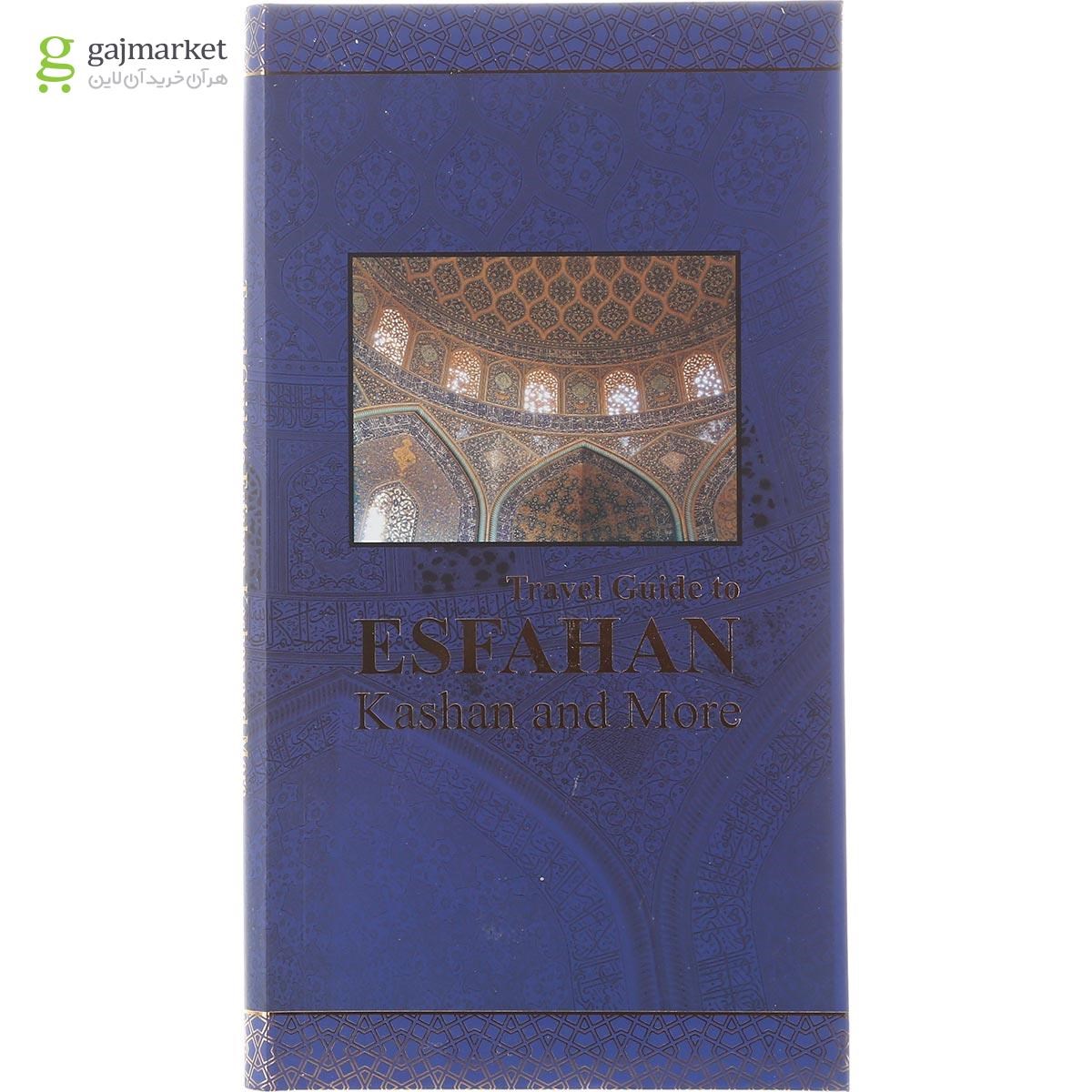 تصویر از Travel Guide to Esfahan Kashan and More