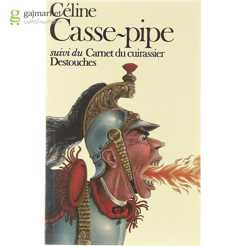 تصویر از Casse Pipe suivi du Carnet du cuirassier Destouches