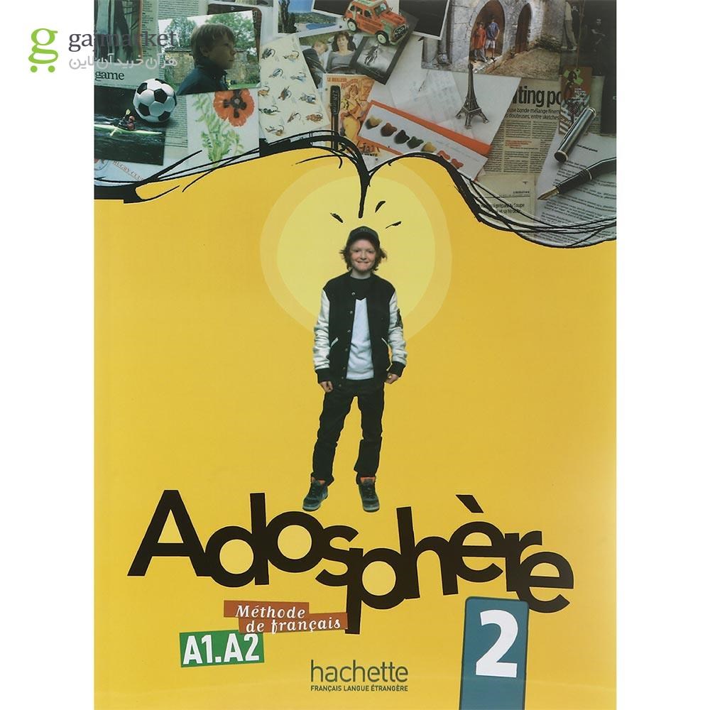 تصویر از Adosphere 2 Livre de L'eleve + Cahier d'activites
