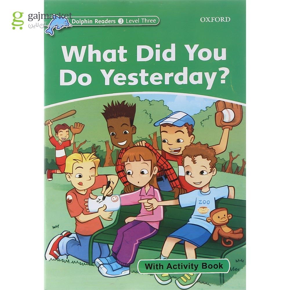 تصویر از What Did You Do Yesterday Dolphin Readers Level 3